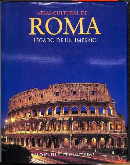 ATLAS CULTURAL DE ROMA, LEGADO DE UN IMPERIO | 9788495300034 | CORNELL, TIM / MATTHEWS, JOHN
