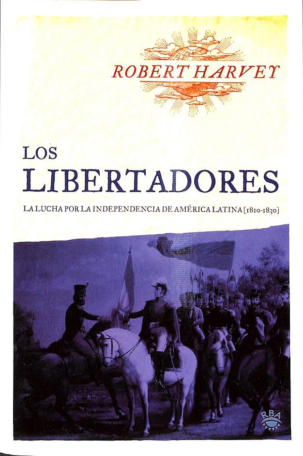 LOS LIBERTADORES | 9788479018191 | HARVEY ROBERT