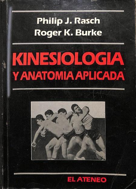 KINESIOLOGÍA Y ANATOMÍA APLICADA | PHILIP J. RASCH, ROGER K. BURKE