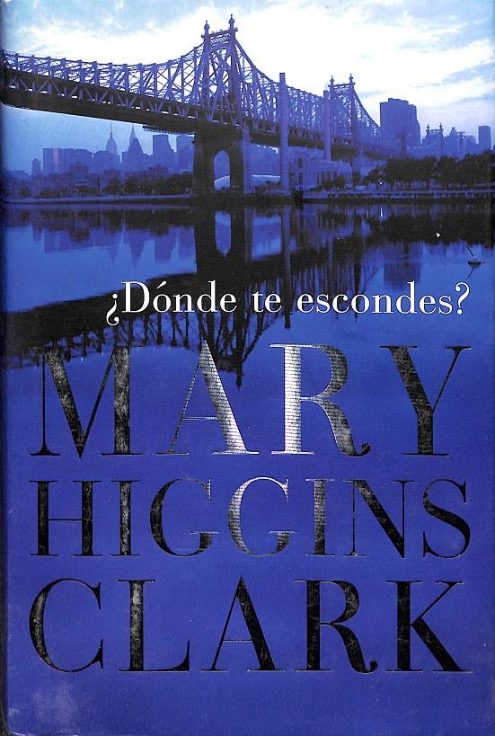 DÓNDE TE ESCONDES | 9788401337000 | HIGGINS CLARK,MARY