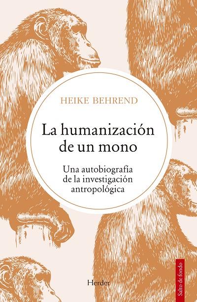 LA HUMANIZACIÓN DE UN MONO | BEHREND, HEIKE