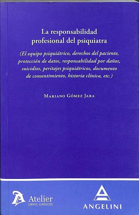 RESPONSABILIDAD PROFESIONAL DEL PSIQUIATRA (EL EQUIPO PSIQUIÁTRICO, DERECHOS DE | 9788496758704 | GOMEZ JARA, MARIANO