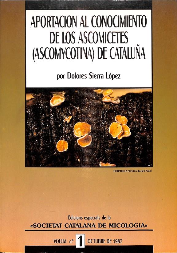 APORTACION AL CONOCIMIENTO DE LOS ASCOMICETES (ASCOMYCOTINA) DE CATALUÑA VOL 1 1987 (CATALÁN) | DOLORES SIERRA LÓPEZ