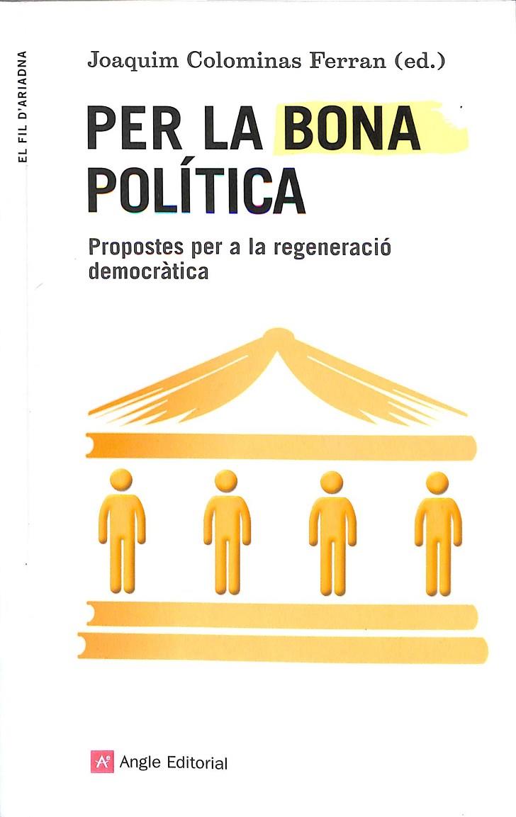 PER LA BONA POLÍTICA (CATALÁN) | 9788416139811 | COLOMINAS FERRA, JOAQUIM (ED.)