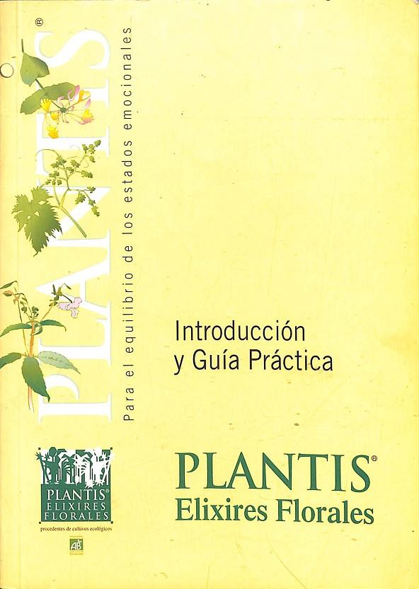 PLANTIS -  38 ELIXIRES FLORALES - INTRODUCCIÓN Y GUÍA PRÁCTICA | DR. BACH