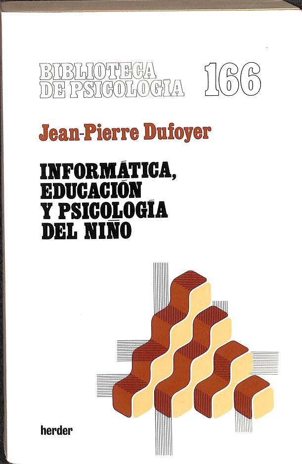 INFORMATICA, EDUCACION Y PSICOLOGIA DEL NIÑO  | JEAN PIERRE DUFOYER