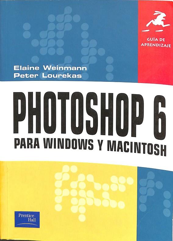PHOTOSHOP 6. PARA WINDOWS Y MACINTOSH | ELAINE WINMANN, PETER LOUREKAS