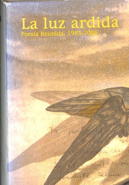 LA LUZ ARDIDA (POESIA REUNIDA, 1985 - 2006) | JUAN CARLOS RODRIGUEZ BURDALO