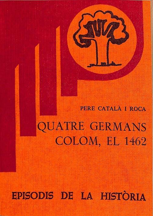 QUATRE GERMANS COLOM, EL 1462 (CATALÁN) | 9788423201266 | CATALÀ I ROCA, PERE