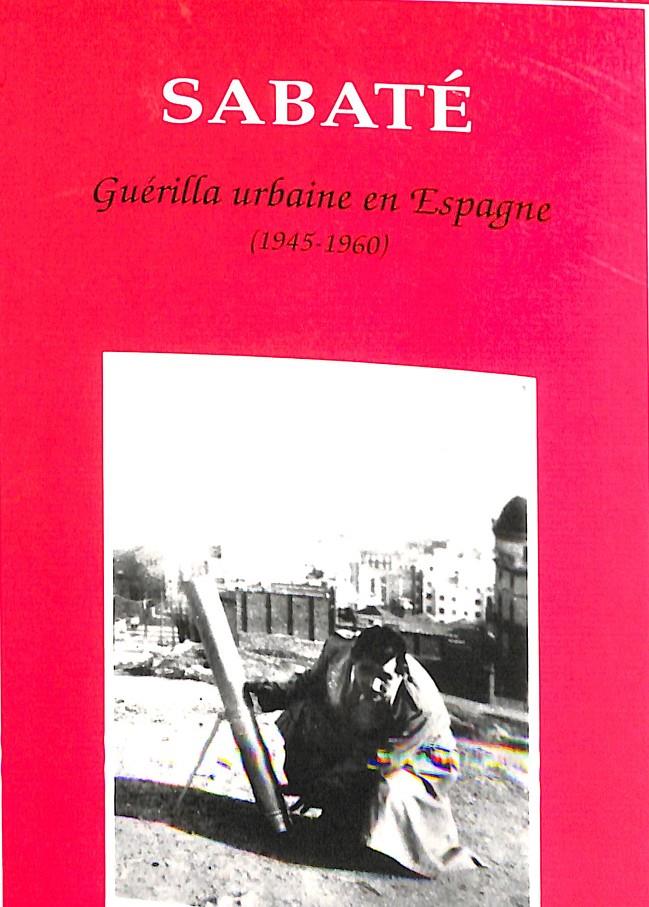 SABATÉ - GUÉRRILLA URBAINE EN ESPAGNE ( 1945-1960) - (FRANCÉS) | ANTONIO TÉLLEZ SOLÁ