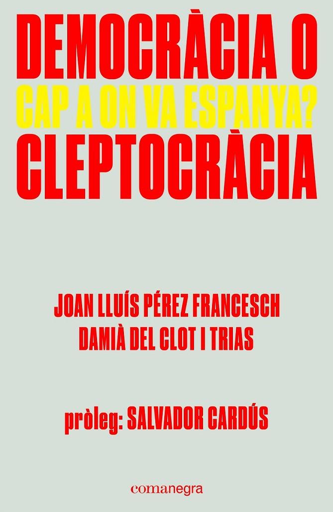 DEMOCRÀCIA O CLEPTOCRÀCIA (CATALAN) | 9788416605309 | PéREZ FRANCESCH, JOAN LLUíS / DEL CLOT I TRIAS, DAMIà