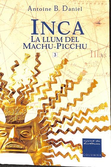 INCA LA LLUM DEL MACHU-PICCHU VOL III (CATALÁN) | DANIEL, ANTOINE B.