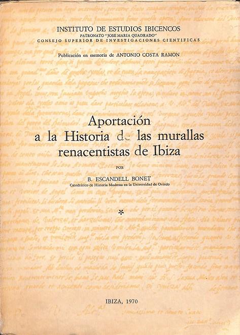 APORTACIÓN A LA HISTORIA DE LAS MURALLAS RENACENTISTAS DE IBIZA | B ESCANDELL BONET