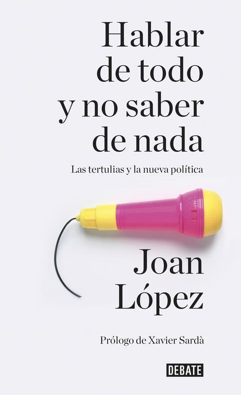 HABLAR DE TODO Y NO SABER DE NADA | LOPEZ ALEGRE, JOAN