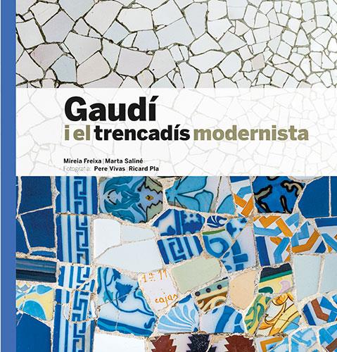 GAUDÍ I EL TRENCADÍS MODERNISTA (CATALÁN) | FREIXA, MIREIA/SALINÉ, MARTA/VIVAS ORTIZ, PERE
