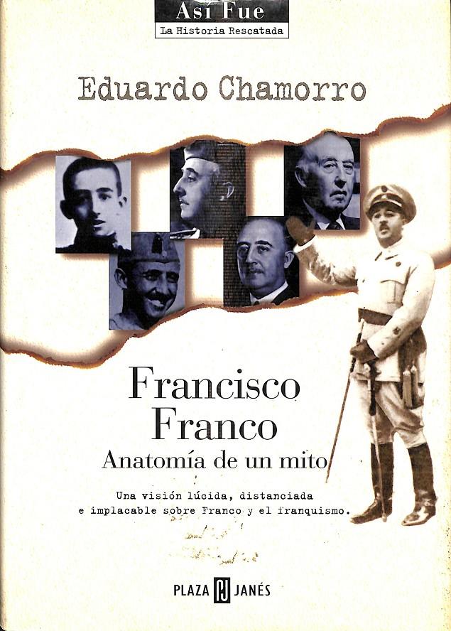 FRANCISCO FRANCO ANATONÍA DE UN MITO | EDUARDO CHAMORRO