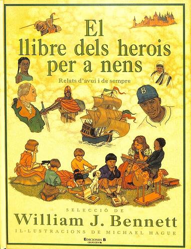 EL LLIBRE DELS HEROIS PER A NENS . RELATS D`AVUI I DE SEMPRE (CATALÁN) | WILLIAM J. BENNET