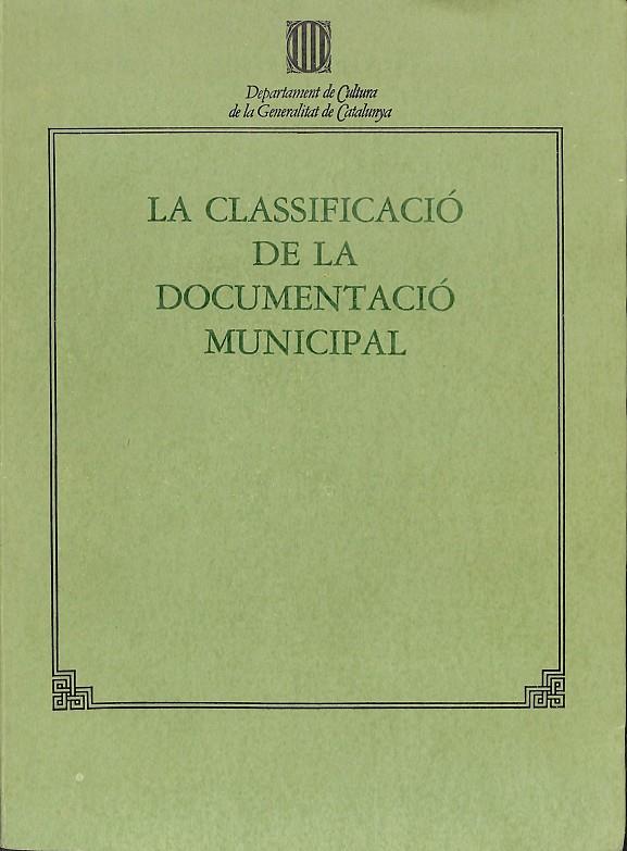 LA CLASSIFICACIÓ DE LA DOCUMENTACIÓ MUNICIPAL (CATALÁN) | F. OLIVÉ, R. ALBERCH....