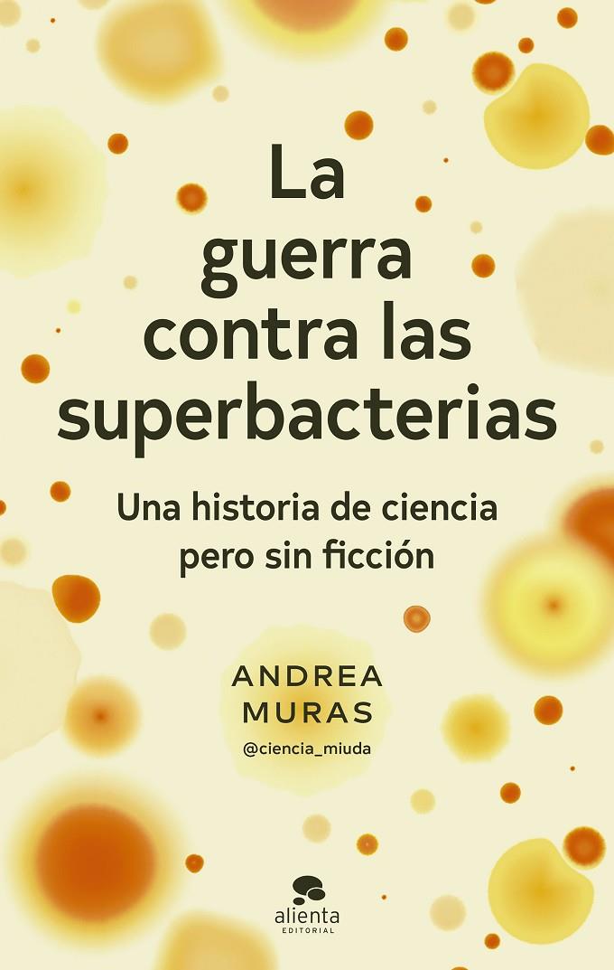 LA GUERRA CONTRA LAS SUPERBACTERIAS | MURAS, ANDREA
