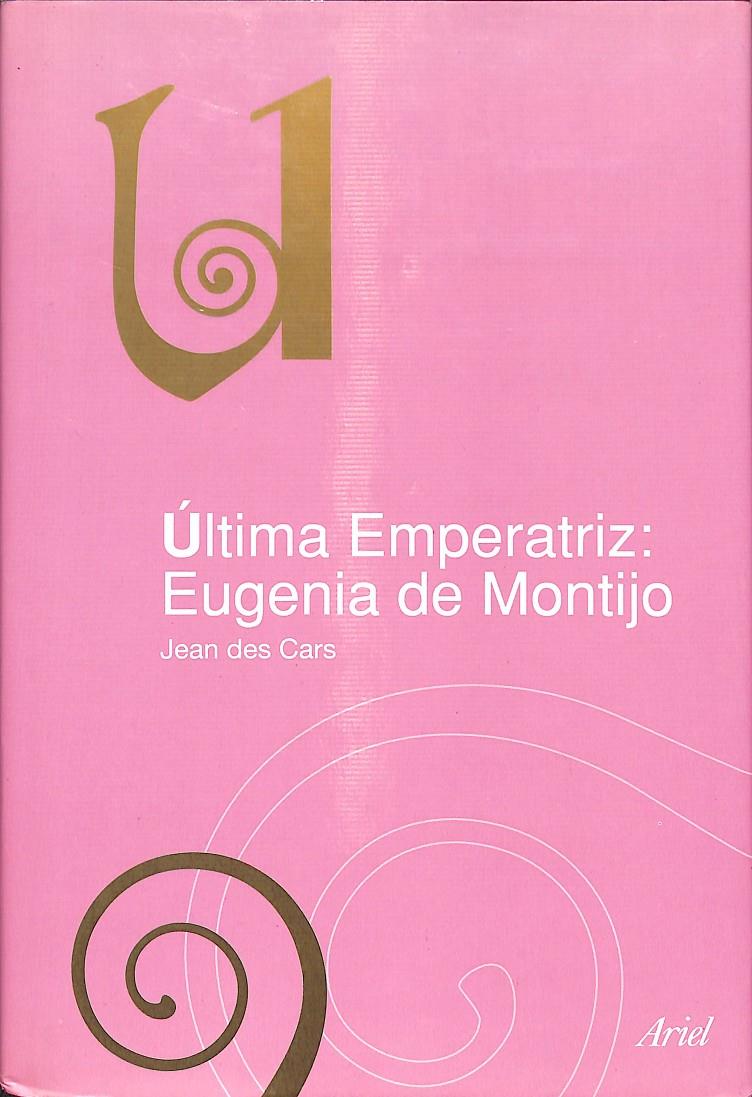 ÚLTIMA EMPERATRIZ: EUGENIA DE MONTIJO | 9788434467484 | CARS, JEAN DES