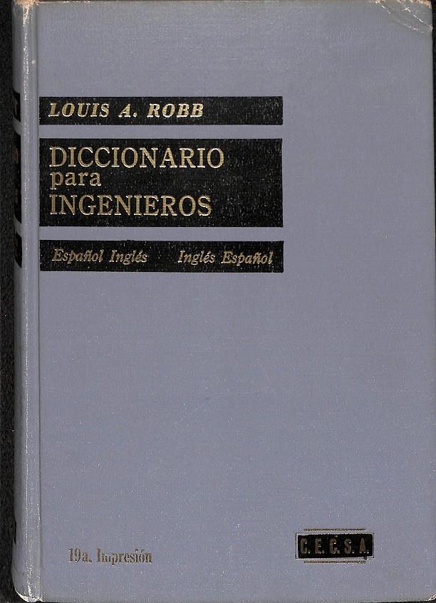 DICCIONARIO PARA INGENIEROS - ESPAÑOL / INGLÉS - INGLÉS / ESPAÑOL | LOUIS A.ROBB