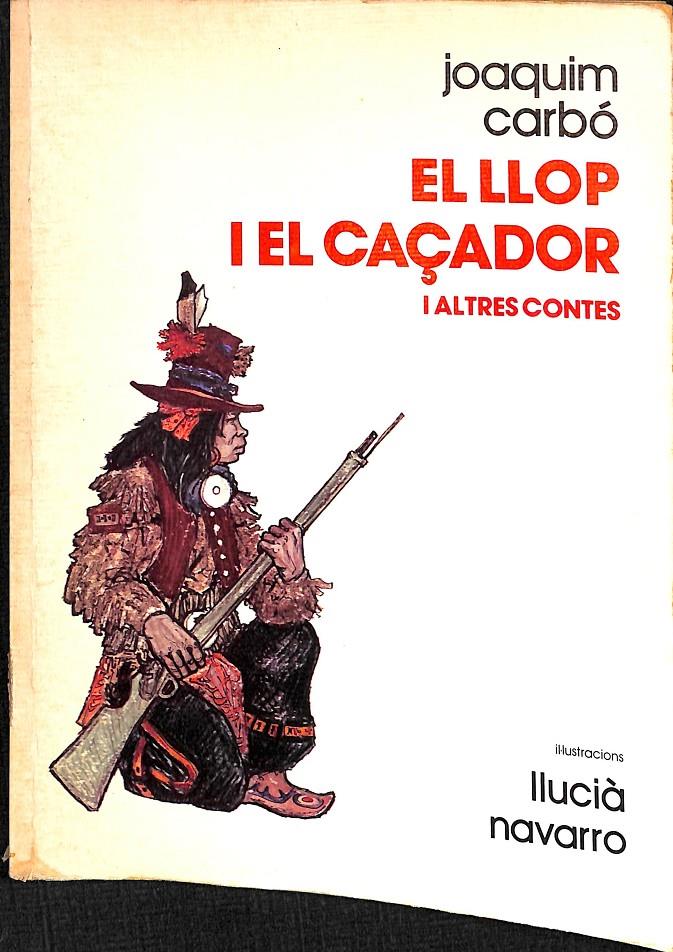 EL LLOP I EL CAÇADOR I ALTRES CONTES (CATALÁN) | 978842464302X | JOAQUIM CARBÓ