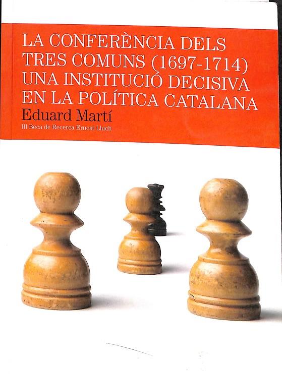 LA CONFERÈNCIA DELS TRES COMUNS (1697-1714) (CATALÁN) | MARTÍ, EDUARD