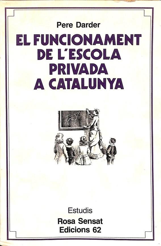 EL FUNCIONAMENT DE L'ESCOLA PRIVADA A CATALUNYA  (CATALÁN) | 9788429726381 | DARDER, PERE