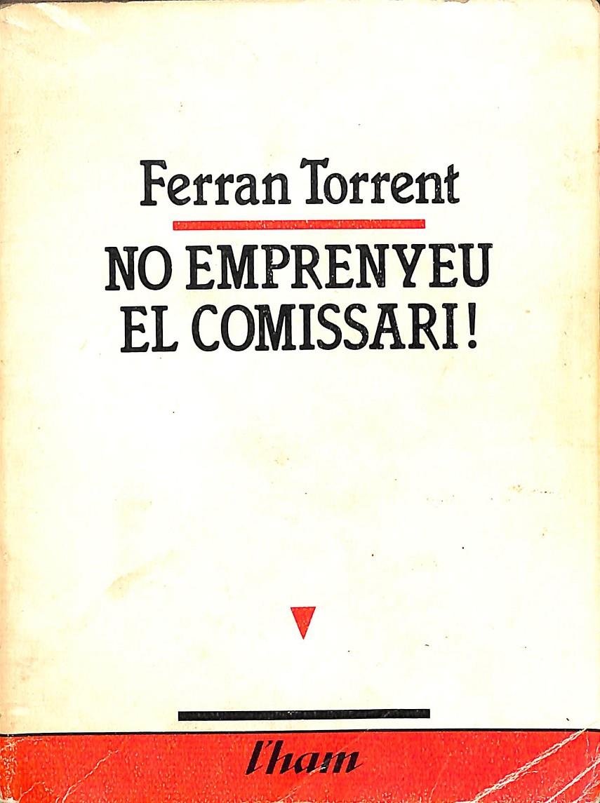 NO EMPRENYEU EL COMISSARI! (CATALÁN) | FERRAN TORRENT