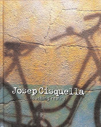 JOSEP CISQUELLA - TOUCHING REALITY (CASTELLANO, CATALÁN, INGLÉS) | ANTONI FÁBREGAS, ALBERT FORNIES, ANDRÉS TRAPIELLO...