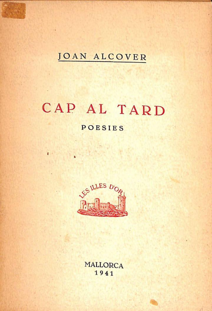 CAP AL TARD. POESIES (CATALÁN). | JOAN ALCOVER