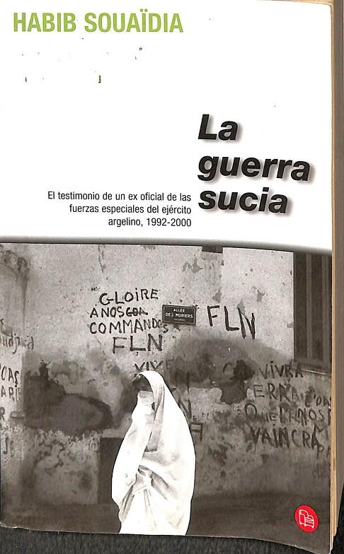 LA GUERRA SUCIA. EL TESTIMONIO DE UN EX OFICIAL DE LAS FUERZAS ESPECIALES DEL EJÉRCITO ARGELINO, 1992-2000 | HABID SOUAIDIA