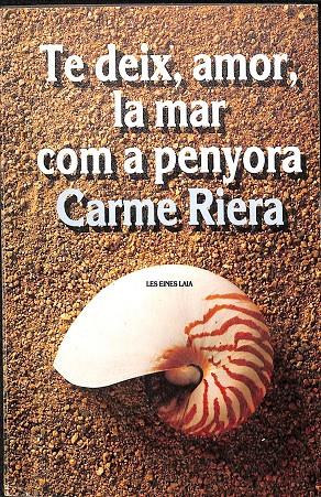 TE DEIX, AMOR, LA MAR COM A PENYORA (CATALÁN) | CARME RIERA