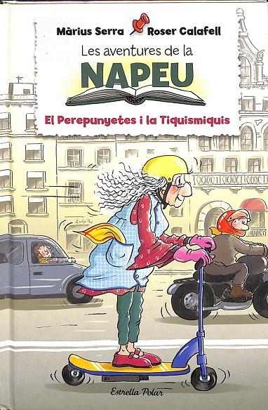 LES AVENTURES DE LA NAPEU - EL PEREPUNYETES I LA TIQUISMIQUIS (CATALÁN) | SERRA, MÀRIUS/CALAFELL, ROSER