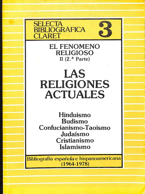 EL FENOMENO RELIGIOSO II 2º PARTE LAS RELIGIONES ACTUALES - SELECTA BIBLIOGRAFICA CLARET Nº 3