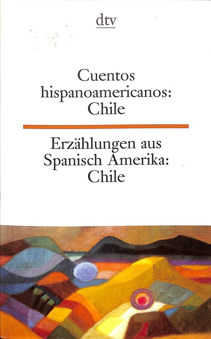 CUENTOS HISPANOAMERICANOS: CHILE/ ERZÄHLUNGEN AUS SPANISCH AMERIKA:CHILE (ESPAÑOL/ALEMÁN) | AUSWAHL UND ÜBERSETZUNG VON MARION KAUFMAN
