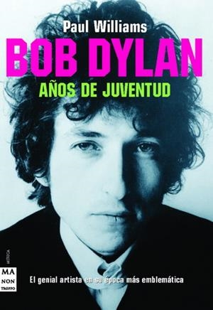 BOB DYLAN AÑOS DE JUVENTUD EL GENIAL ARTISTA EN SU ÉPOCA MÁS EMBLEMÁTICA | WILLIAMS, PAUL