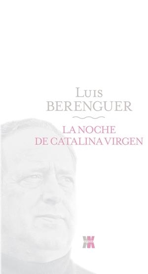 LA NOCHE DE CATALINA VIRGEN | BERENGUER, LUIS