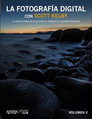 LA FOTOGRAFÍA DIGITAL CON SCOTT KELBY VOL II | KELBY, SCOTT