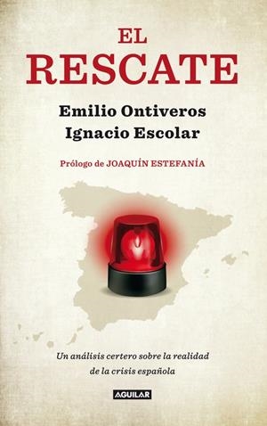 EL RESCATE - UN ANÁLISIS CERTERO SOBRE LA REALIDAD DE LA CRISIS ESPAÑOLA | ESCOLAR, IGNACIO