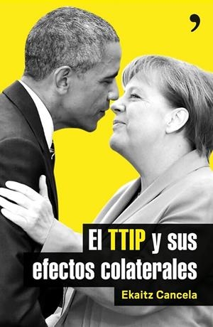 EL TTIP Y SUS EFECTOS COLATERALES | CANCELA, EKAITZ