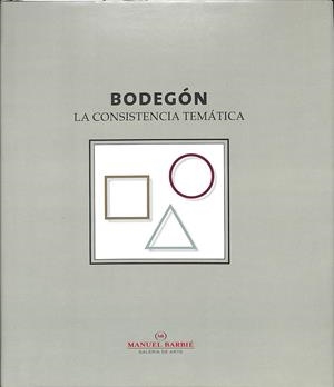 BODEGON LA CONSISTENCIA TEMATICA  | MANUEL BARBIE