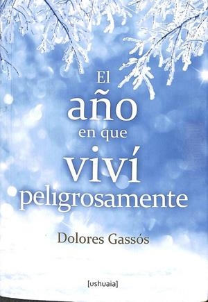 EL AÑO EN QUE VIVÍ PELIGROSAMENTE | GASSÓS LAVIÑA, DOLORES