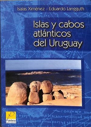 ISLAS Y CABOS ALTLANTICOS DEL URUGUAY | ISAIAS XIMENEZ- EDOARFO LANGGUTH 