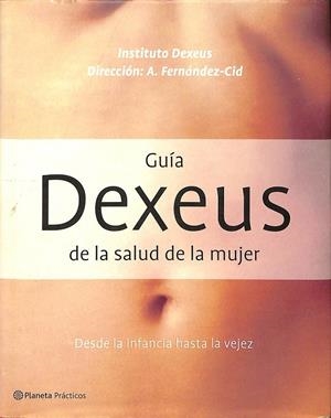 GUÍA DEXEUS DE LA SALUD DE LA MUJER | DIRECCIÓN DR. A. FERNANDEZ-CID