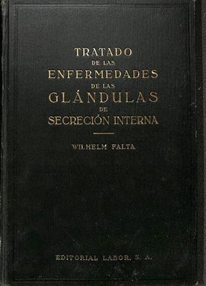 TRATADO DE LAS ENFERMEDADES DE LAS GLÁNDULAS DE SECRECION INTERNA  | WILHELM FALTA 