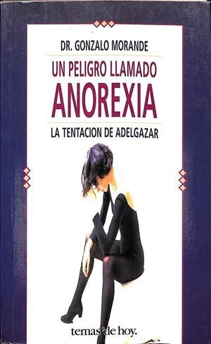 UN PELIGRO LLAMADO ANOREXIA | MORANDé, GONZALO