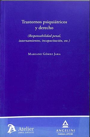 TRANSTORNOS PSIQUIATRICOS Y DERECHO (RESPONSABILIDAD PENAL, INTERNAMIENTOS, INC | GOMEZ JARA, MARIANO