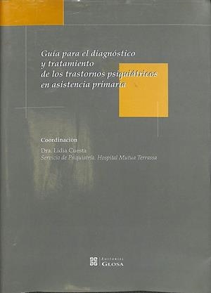 GUÍA PARA EL DIAGNÓSTICO Y TRATAMIENTO DE LOS TRASTORNOS PSIQUIÁTRICOS EN ASISTE | CUESTA, LIDIA / COORD.