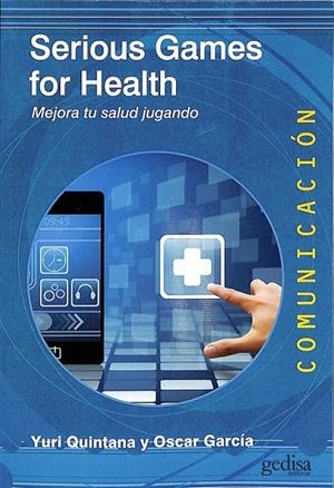 SERIOUS GAMES FOR HEALTH | QUINTANA, YURI / GARCÍA, OSCAR